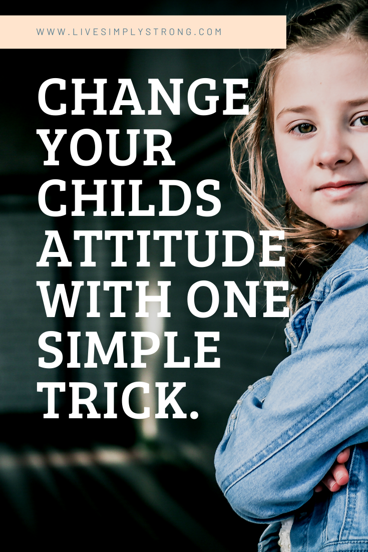 One simple trick that can change your child's attitude for the good ...